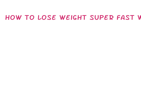 how to lose weight super fast without pills