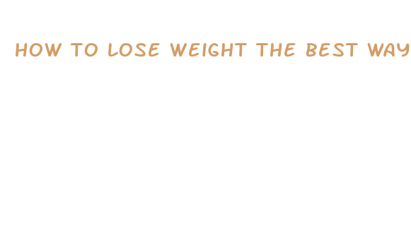 how to lose weight the best way