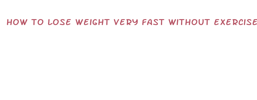 how to lose weight very fast without exercise