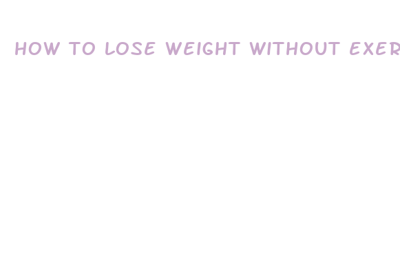 how to lose weight without exercise in a week