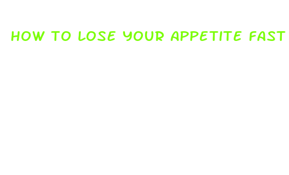 how to lose your appetite fast