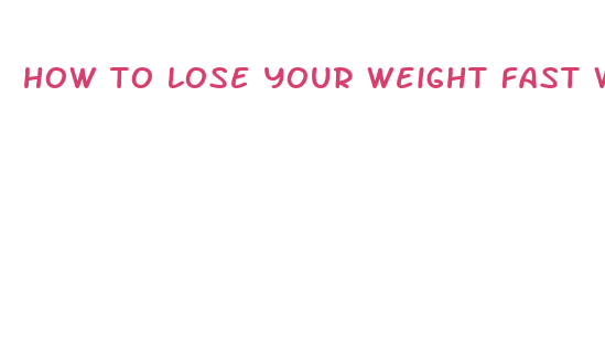 how to lose your weight fast without exercise