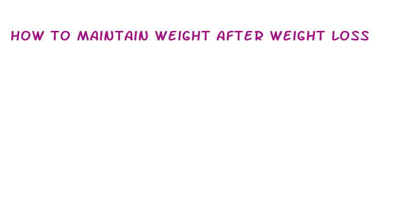 how to maintain weight after weight loss