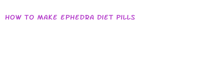 how to make ephedra diet pills