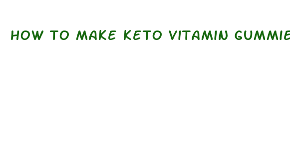 how to make keto vitamin gummies