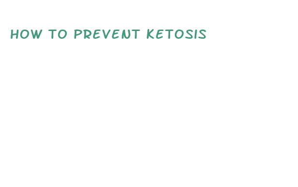 how to prevent ketosis