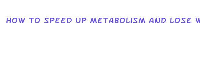 how to speed up metabolism and lose weight fast