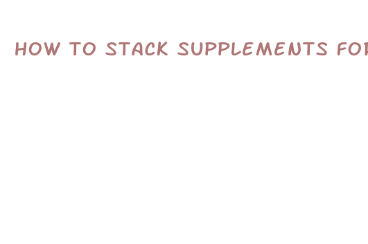 how to stack supplements for weight loss