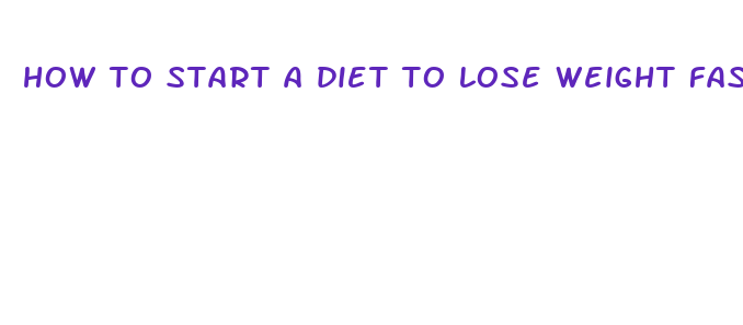 how to start a diet to lose weight fast