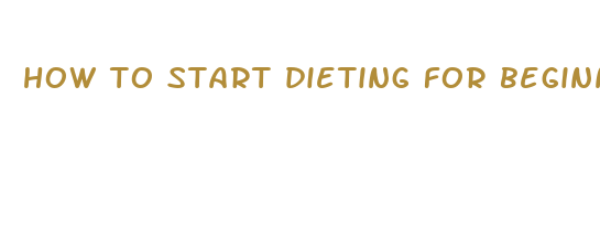 how to start dieting for beginners