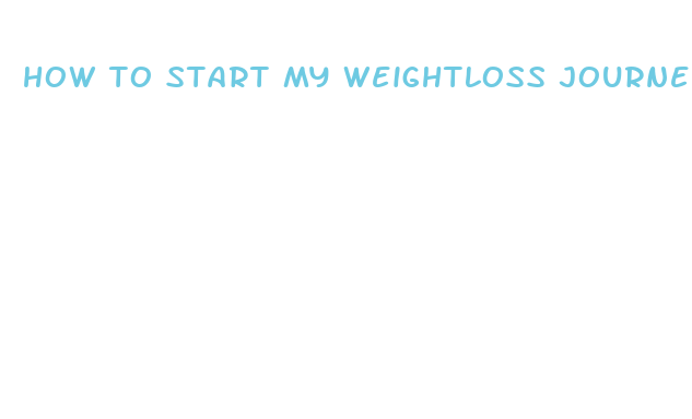 how to start my weightloss journey