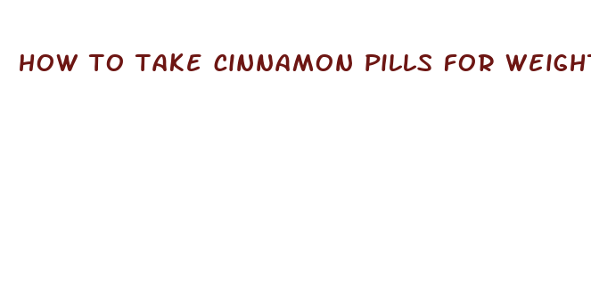 how to take cinnamon pills for weight loss