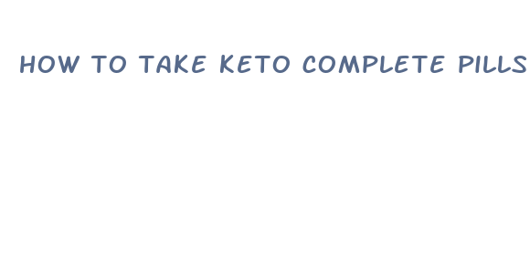 how to take keto complete pills