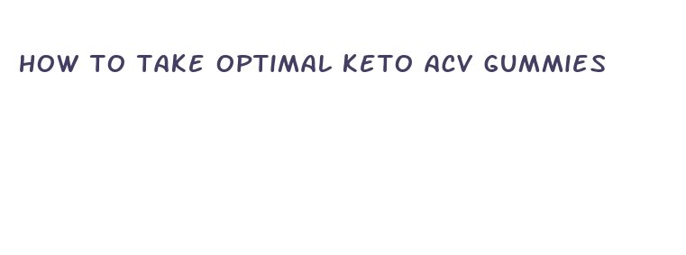 how to take optimal keto acv gummies