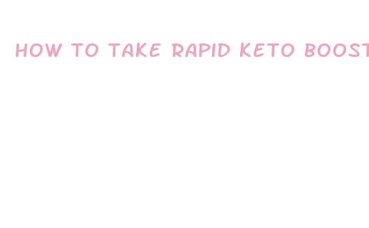 how to take rapid keto boost pills