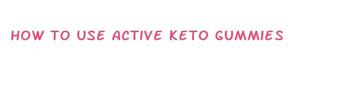 how to use active keto gummies