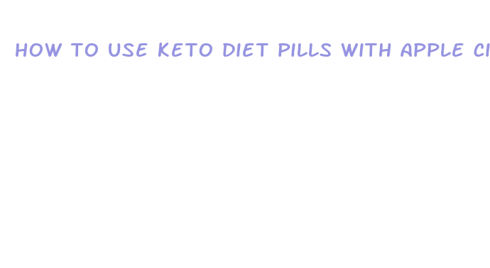 how to use keto diet pills with apple cider vinegar