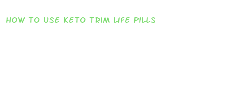 how to use keto trim life pills