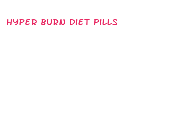 hyper burn diet pills