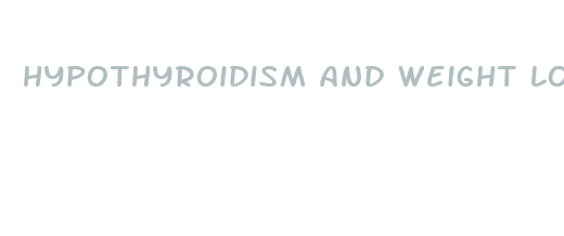 hypothyroidism and weight loss drugs