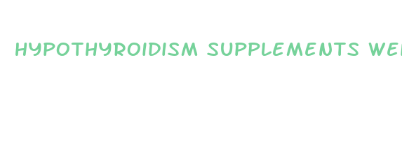 hypothyroidism supplements weight loss