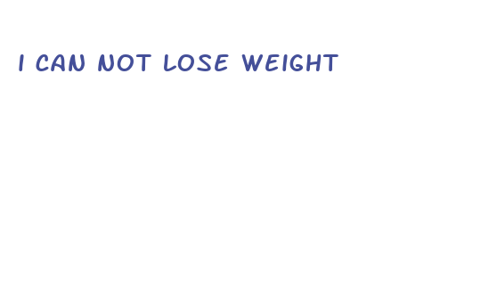 i can not lose weight