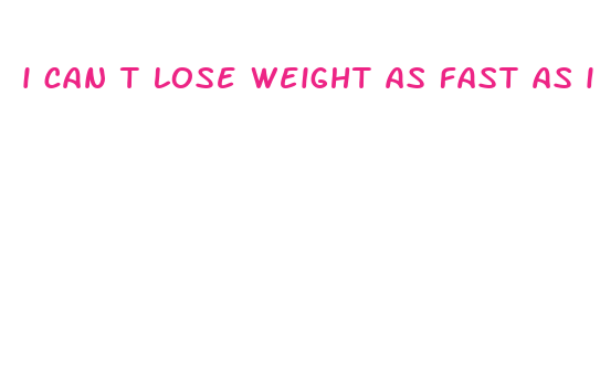 i can t lose weight as fast as i used to