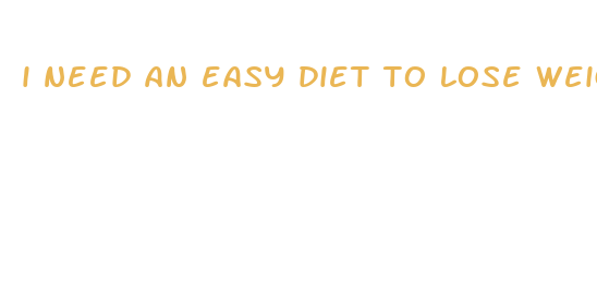 i need an easy diet to lose weight fast