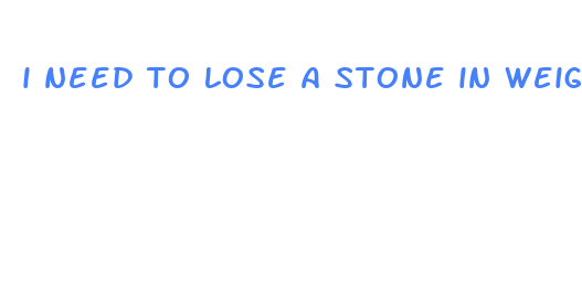 i need to lose a stone in weight fast