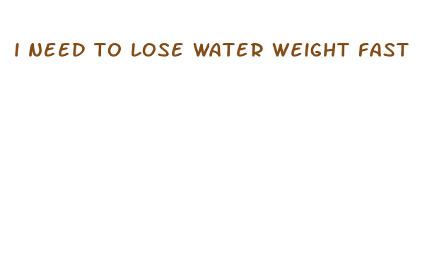 i need to lose water weight fast