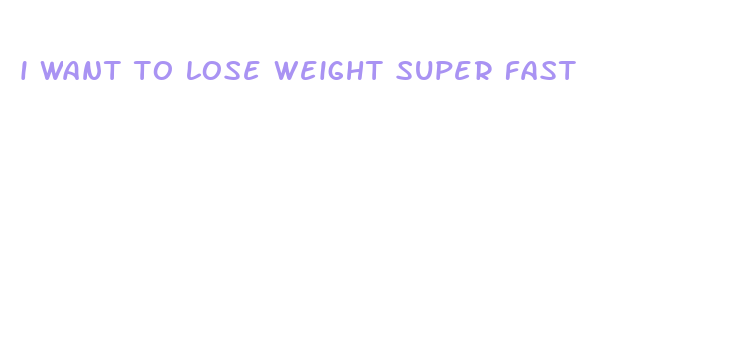 i want to lose weight super fast