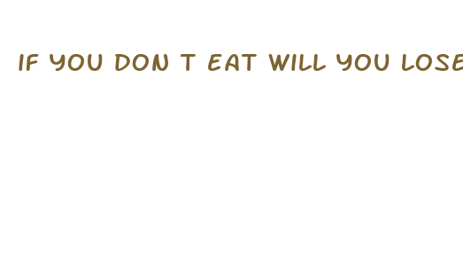 if you don t eat will you lose weight fast