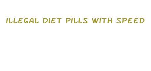 illegal diet pills with speed