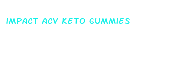 impact acv keto gummies