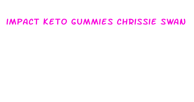 impact keto gummies chrissie swan