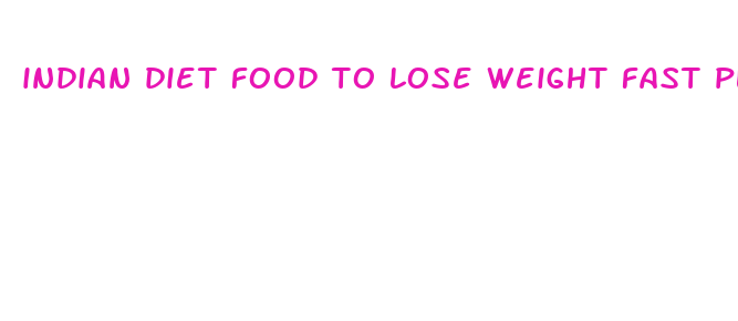 indian diet food to lose weight fast plan