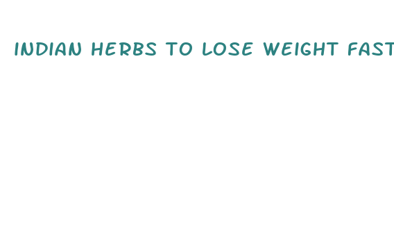 indian herbs to lose weight fast