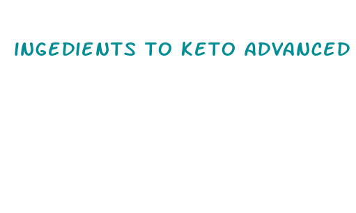 ingedients to keto advanced weight loss pills