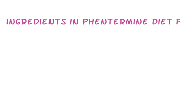 ingredients in phentermine diet pills