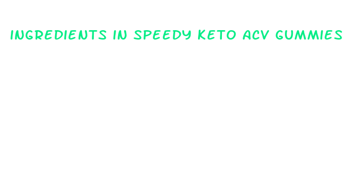 ingredients in speedy keto acv gummies