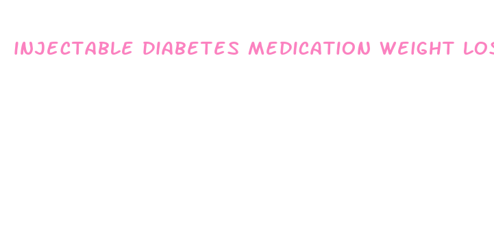 injectable diabetes medication weight loss