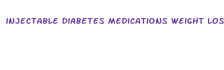 injectable diabetes medications weight loss