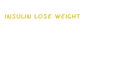 insulin lose weight