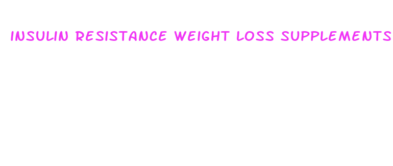 insulin resistance weight loss supplements