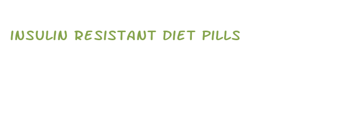 insulin resistant diet pills