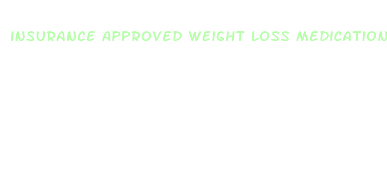 insurance approved weight loss medication