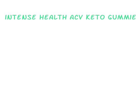 intense health acv keto gummies