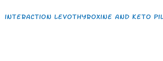 interaction levothyroxine and keto pills