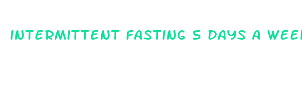 intermittent fasting 5 days a week