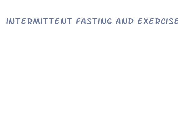 intermittent fasting and exercise to lose weight